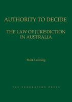 Authority to Decide: The Law of Jurisdiction in Australia 1862879028 Book Cover