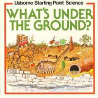 What's Under the Ground? (Usborne Starting Point Science) 0746003579 Book Cover