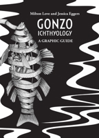 Gonzo Ichthyology a Graphic Guide B0G4WNT9KR Book Cover