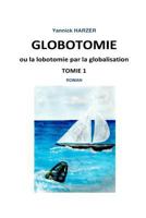 Globotomie ou la lobotomie par la globalisation: Tome 1 2956133209 Book Cover