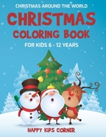 Christmas Coloring Book For Kids 6 to 12 Years: Christmas Around the World, Coloring Book for School-Age Children, Best Holiday Gift For Little Boys and Girls 1087179491 Book Cover