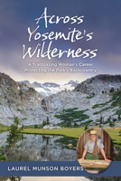 Across Yosemite’s Wilderness: A Trailblazing Woman’s Career Protecting the Park’s Backcountry 149308870X Book Cover