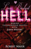 Low Budget Hell:Making Underground Movies w/John Waters 0983770808 Book Cover