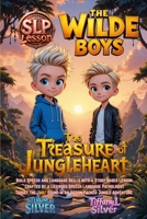 The Treasure of Jungleheart: The Wilde Boys: SLP Series, Improve /r/ Sound Pronunciation, Boost Language Confidence, Make At Home Practice Fun with a ... sharpen language and explore the unknown.) B0FJSJQJ6D Book Cover