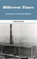 Different Times: Growing Up in Post-War England 0993074804 Book Cover