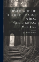 Dissertatio De Theodosii Magni In Rem Christianam Meritis... 1286556538 Book Cover