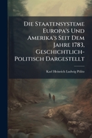 Die Staatensysteme Europa's Und Amerika's Seit Dem Jahre 1783, Geschichtlich-Politisch Dargestellt: Th. 1783-1806 1144013062 Book Cover