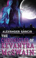 The Chronicles of Kevantra McSwain 1489533702 Book Cover