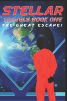 Stellar Travels: The Great Escape!  Part one (Book one) B086P7G7ZH Book Cover