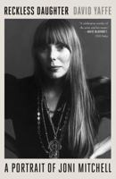 Reckless Daughter: A Portrait of Joni Mitchell 1443444812 Book Cover
