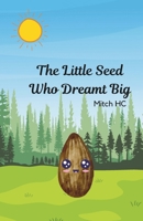 The Little Seed Who Dreamt Big: A Story of Growth and Perseverance B0FJ1LN6PV Book Cover