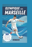 Olympique de Marseille: 501 questions et faits pour explorer l’histoire et les secrets du club (French Edition) B0FR8S1WJ6 Book Cover