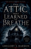 The Attic That Learned to Breathe B0H1G3X39K Book Cover