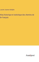 Atlas historique et statistique des chemins de fer français 3382722267 Book Cover