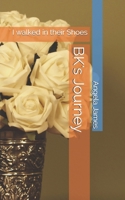 BK's Journey: I walked in their Shoes (A Poet's Story) B094J4RR2Y Book Cover