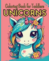 UNICORNS - Coloring Book for Toddlers: 30 Easy Coloring Pages with Funny Unicorns B0C4X82B8D Book Cover