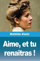 Aime, et tu renaîtras ! (French Edition) 396787690X Book Cover