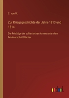 Zur Kriegsgeschichte Der Jahre 1813 Und 1814 336842680X Book Cover