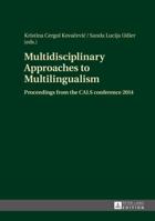 Multidisciplinary Approaches to Multilingualism: Proceedings from the CALS conference 2014 3631663773 Book Cover