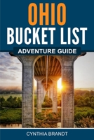 Ohio Bucket List Adventure Guide: Explore 100 Offbeat Destinations You Must Visit! 1957590092 Book Cover