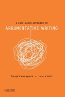 A Case-Based Approach to Argumentative Writing 0190211210 Book Cover