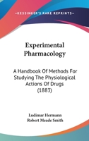 Experimental Pharmacology: A Handbook Of Methods For Studying The Physiological Actions Of Drugs 1164641158 Book Cover