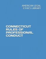 Connecticut Rules of Professional Conduct 1723903434 Book Cover