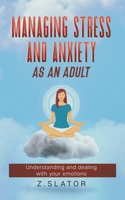 Managing Stress And Anxiety As An Adult B09ZD7GD5K Book Cover
