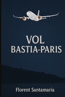 Vol Bastia-Paris (French Edition) B0G3P2NHRK Book Cover