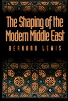 The Shaping of the Modern Middle East 0195072820 Book Cover