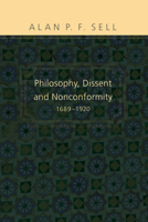 Philosophy, Dissent and Nonconformity, 1689-1920 (Doctrine & Devotion) 0227679776 Book Cover