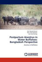Postpartum Anestrus in Water Buffaloes: Bangladesh Perspective 3845435313 Book Cover