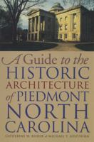 A Guide to the Historic Architecture of Piedmont North Carolina 0807854441 Book Cover