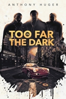 Too Far in The Dark 1732717826 Book Cover