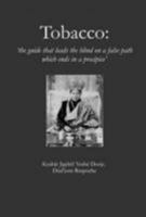 Tobacco: The Guide That Leads the Blind on a False Path Which Ends in a Precipice 1898185085 Book Cover
