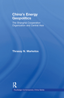 China's Energy Geopolitics: The Shanghai Cooperation Organization and Central Asia 0415586178 Book Cover