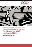 Caracterizacion de Las Fronteras de Mda Mediante UML 3845494565 Book Cover