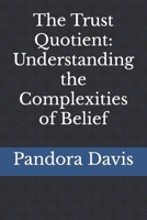 The Trust Quotient: Understanding the Complexities of Belief B0CHKTDZLK Book Cover