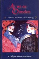As We See Ourselves: Jewish Women in Nursing 1930538057 Book Cover