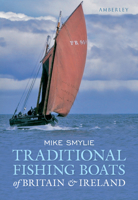 Traditional Fishing Boats of Britain & Ireland 1445602520 Book Cover