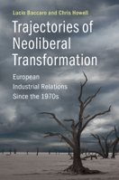 Trajectories of Neoliberal Transformation: European Industrial Relations Since the 1970s 1107603692 Book Cover