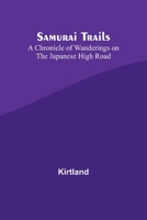 Samurai Trails: A Chronicle of Wanderings on the Japanese High Road 9357727019 Book Cover