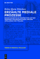 Erz�hlte Mediale Prozesse: Medientheoretische Perspektiven Auf Den "reinfried Von Braunschweig" Und Den "apollonius Von Tyrland" 3110628228 Book Cover
