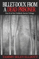 Billet-Doux From A Dead Prisoner: Part II of the Unlikely Savior Trilogy 1539145816 Book Cover