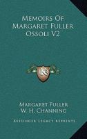 Memoirs of Margaret Fuller Ossoli Volume II 152396829X Book Cover