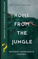 HOME FROM THE JUNGLE: A Collection of Poetry 8195883028 Book Cover