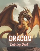 Dragon Coloring Book for Adults: New and Exciting Designs B0CPMKYZNQ Book Cover