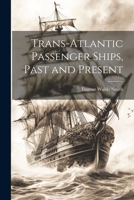 Trans-Atlantic Passenger Ships, Past and Present 1376879441 Book Cover