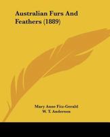 Australian Furs And Feathers (1889) 1120264197 Book Cover