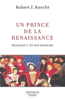 Un prince de la Renaissance : François Ier et son royaume 2213600856 Book Cover